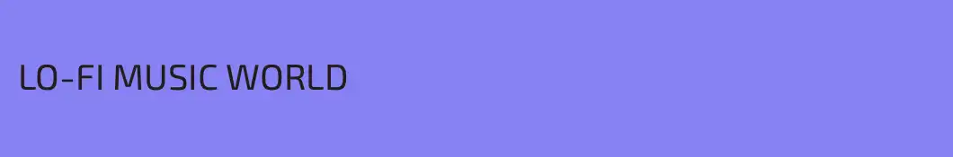 LO-FI MUSIC WORLD 